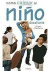 Cómo Calmar Al Niño Desafiante