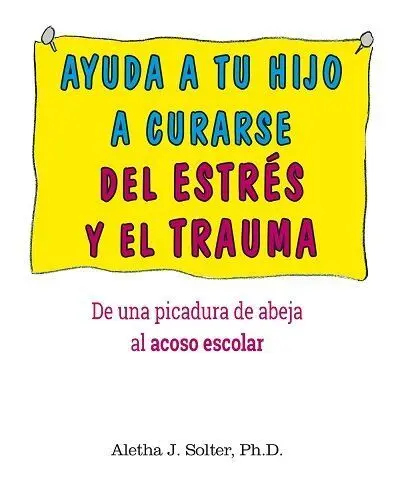 Ayuda a tu Hijo a Curarse del Estres y el Trauma