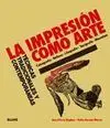La Impresión Como Arte. Técnicas Tradicionales y Contemporáneas