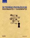 50 TEORÍAS PSICOLÓGICAS FASCINANTES Y SUGERENTES