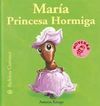 BICHITOS CURIOSOS. MARÍA PRINCESA HORMIGA