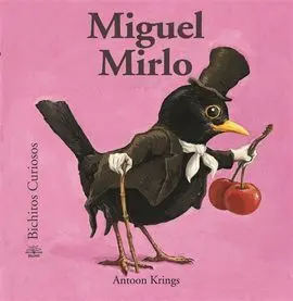 Bichitos Curiosos. Miguel Mirlo