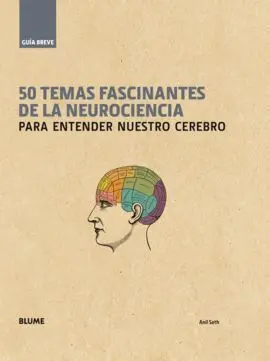 50 Temas Fascinantes de la Neurociencia para Entender nuestro Cerebro