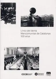 L'inici del Demà. Mancomunitat de Catalunya: 100 Anys