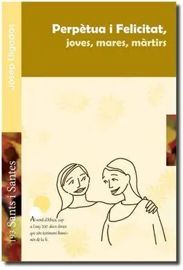 Perpetua I Felicitat, Joves, Mares, Màrtirs