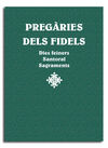 PREGÀRIES DELS FIDELS. DIES FEINERS, SANTORAL, SAGRAMENTS