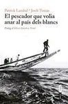 El Pescador que Volia Anar Al País Dels Blancs