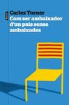 COM SER EMBAIXADOR D´UN PAÍS SENSE AMBAIXADES