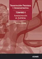 Tramitación Procesal y Administrativa. Temario 1. Administración de Justicia. Turno Libre