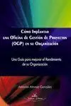 Cómo Implantar una Oficina de Gestión de Proyectos -Ogp- en Su Organización