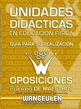 Unidades Didácticas en Educación Física. Guía para Su Realización. Oposiciones de Acceso Al Cuerpo D