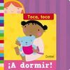 TOCA, TOCA ¡A DORMIR!