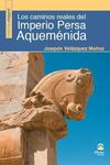 LOS CAMINOS REALES DEL IMPERIO PERSA AQUEMENIDA