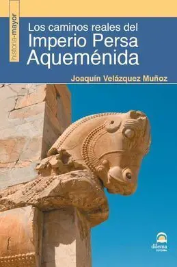 Los Caminos Reales del Imperio Persa Aquemenida