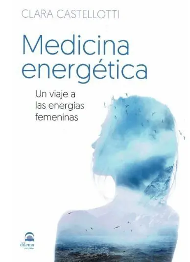 Medicina Energetica /Un Viaje a las Energias Femen