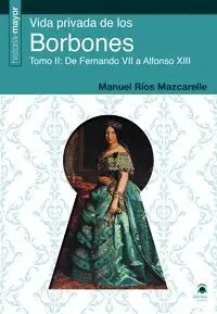 Vida Privada de los Borbones Tomo Ii