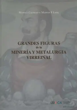 Grandes Figuras de la Minería y Metalurgia Virreinal