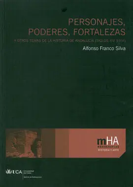 Personajes, Poderes, Fortalezas y Otros Temas de la Historia de Andalucía (Siglos Xiv-Xvi)