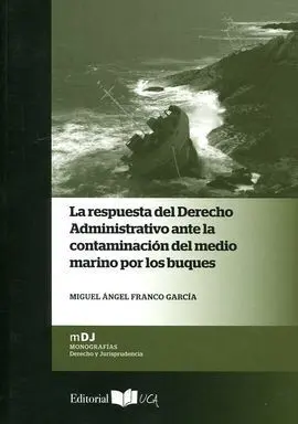 La Respuesta del Derecho Administrativo Ante la Contaminacion del Medio Marino por los Buque