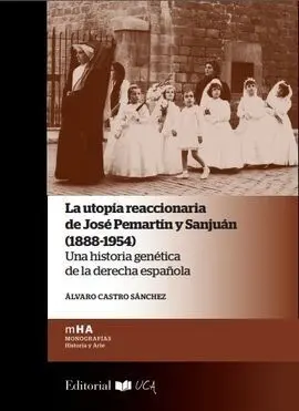 La Utopía Reaccionaria de José Pemartín y Sanjuán (1888-1954)