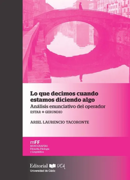Lo que Decimos Cuando Estamos Diciendo Algo. Análisis Enunciativo del Operador e