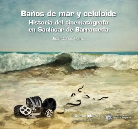 Baños de Mar y Celuloide. Historia del Cinematografico en Sanlucar de Barrameda