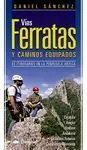 Vias Ferratas y Caminos Equipados. 65 Itinerarios Peninsula
