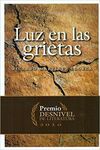 LUZ EN LAS GRIETAS (PREMIO DESNIVEL LITERATURA 2016)