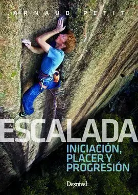 Escalada. Iniciación, Placer y Progresión
