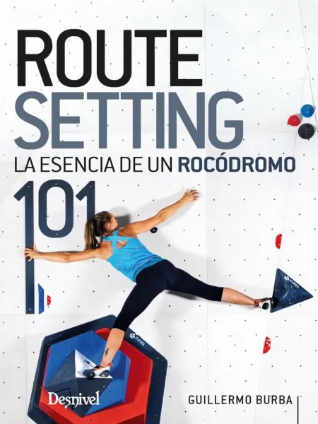 Route Setting 101. La Esencia de un Rocodromo