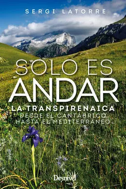 Solo Es Andar / la Transpirenaica Desde el Cantabrico