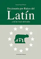 Diccionario por Raíces del Latín y de las Voces Derivadas
