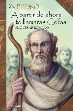 Yo Soy Pedro. A Partir de Ahora te Llamarás Cefas