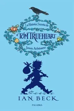 La Historia Secreta de Tom Trueheart. 1: Joven Aventurero