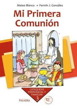 Catequesis Parroquial y Familiar. 3: mi Primera Comunión