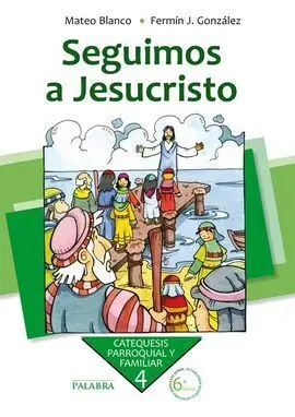 Catequesis Parroquial y Familiar. 4: Seguimos a Jesucristo