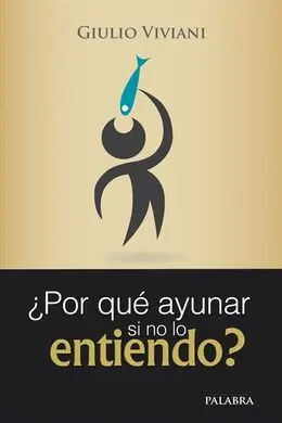 ¿Por qué Ayunar si no lo Entiendo?