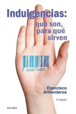 Indulgencias: qué Son, para qué Sirven