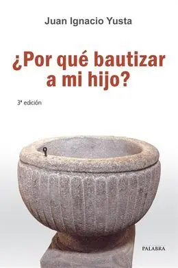 ¿Por qué Bautizar a mi Hijo?