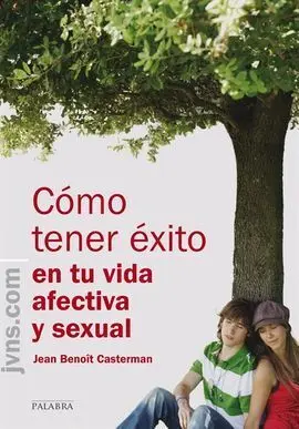 Cómo Tener Éxito en tu Vida Afectiva y Sexual