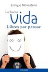 LA BUENA VIDA, LIBRES POR PENSAR