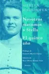 Nosotros Matamos a Stella. El Quinto Año