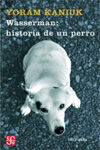 WASSERMAN: HISTORIA DE UN PERRO