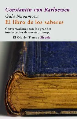 El Libro de los Saberes. Conversaciones con los Grandes Intelectuales de nuestro Tiempo