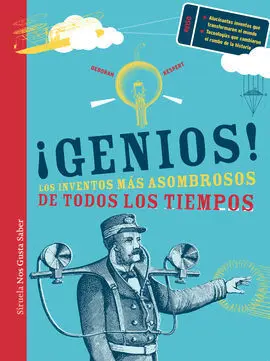 ¡Genios! los Inventos Más Asombrosos de Todos los Tiempos