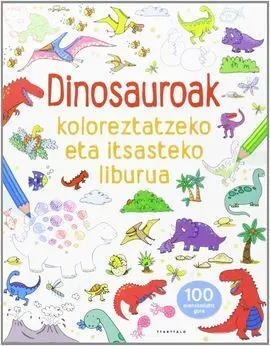 Dinosauroak Koloreztatzeko Eta Itsasteko Liburua