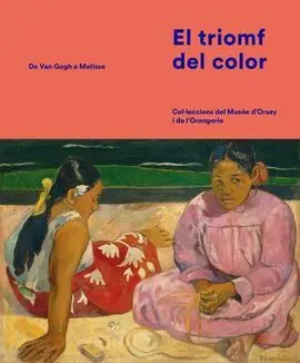 El Triomf del Color de Van Gogh a Matisse
