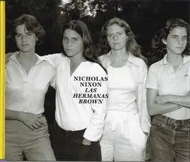 Nicholas Nixon: las Hermanas Brown 1975-2017