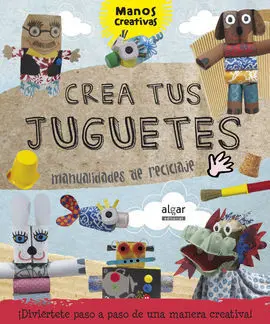 Crea Tus Juguetes. Manualidades de Reciclaje
