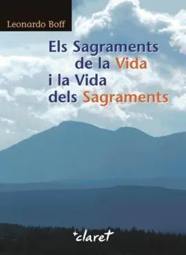 Els Sagraments de la Vida I la Vida Dels Sagraments